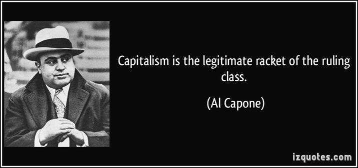 quote-capitalism-is-the-legitimate-racket-of-the-ruling-class-al-capone-31127