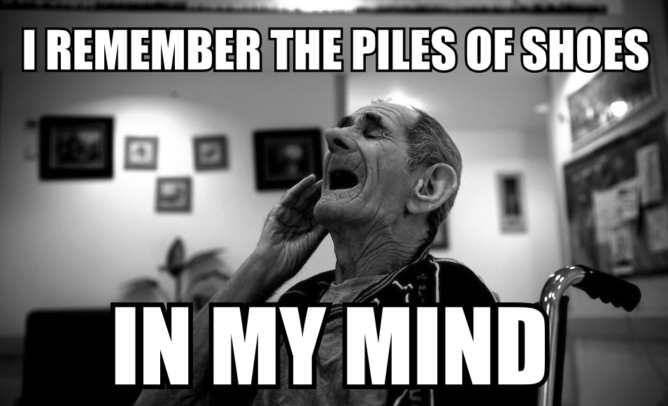 Holohoax piles of shoes in my mind