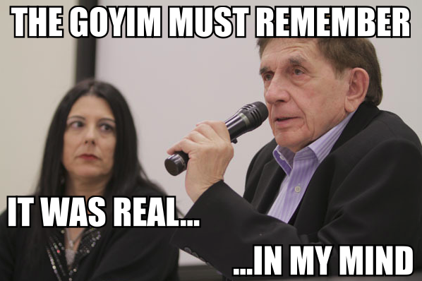 holohoax real in my mind goyim